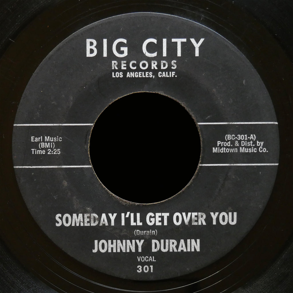 JOHNNY DURAIN I'll Show You / Someday I'll Get Over You 45 BIG CITY 301 Soul