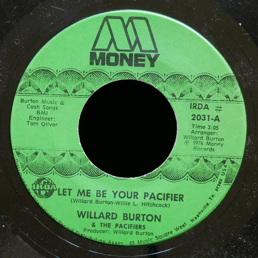 WILLARD BURTON Let Me Be Your Pacifier / Warm The Pot 45 MONEY RECORDS IRDA 2031